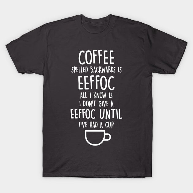 Coffee Spelled Backwards is Eeffoc T-Shirt by redbarron